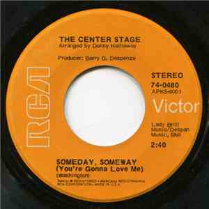The Center Stage - Someday, Someway (You're Gonna Love Me)