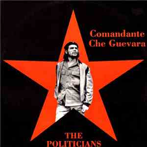 The Politicians  - Comandante Che Guevara