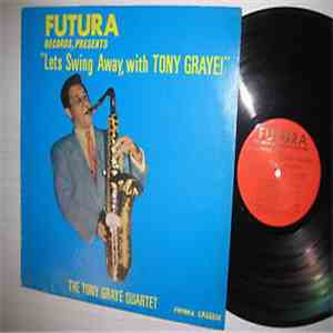 The Tony Graye Quartet - Lets Swing Away, With Tony Graye!