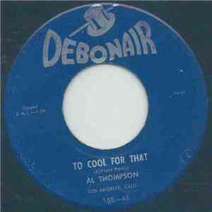 Al Thompson - To Cool For That / New Girl In School