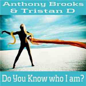 Anthony Brooks & Tristan D - Do You Know Who I Am?