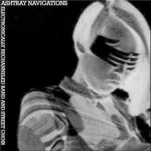 Ashtray Navigations - Electronically Rechanneled Band And Street Choir