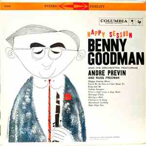 Benny Goodman And His Orchestra Featuring Andre Previn And Russ Freeman - Happy Session