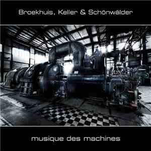 Broekhuis, Keller & Schönwälder - Musique Des Machines