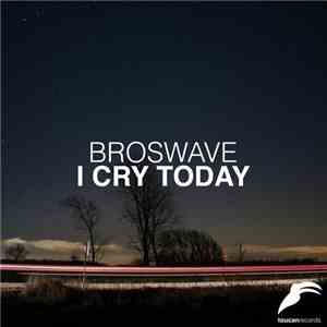 Broswave - I Cry Today