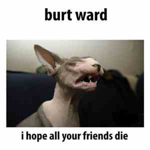 Burt Ward - I Hope All Your Friends Die