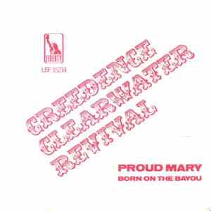 Creedence Clearwater Revival - Proud Mary / Born On The Bayou
