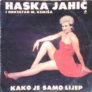 Haska Jahić I Orkestar M. Kemiša - Kako Je Samo Lijep