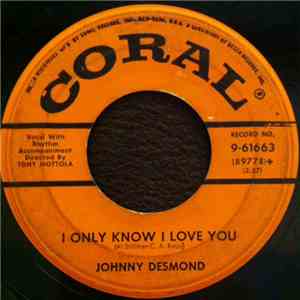 Johnny Desmond - I Only Know I Love You / Theme From The "Proud Ones"