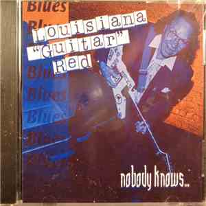 Louisiana Red - Nobody Knows...