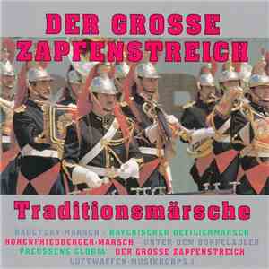 Luftwaffen-Musikkorps 1 - Der Grosse Zapfenstreich - Traditions-Märsche