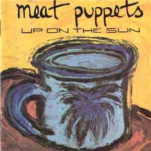 Meat Puppets - Up On The Sun