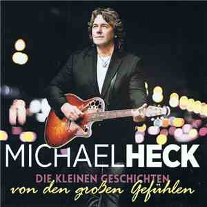 Michael Heck - Die Kleinen Geschichten Von Den Großen Gefühlen