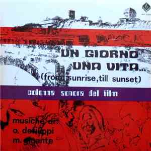 O. De Filippi - M. Gigante - Un Giorno, Una Vita.... (From Sunrise, Till Sunset)