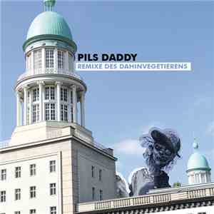 Pilskills, Suff Daddy - Remixe des Dahinvegetierens