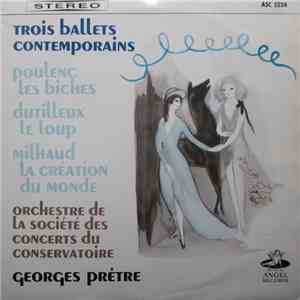 Poulenc - Dutilleux - Milhaud / Orchestre De La Société Des Concerts Du Conservatoire, Georges Prêtre - Contemporary Ballets From France: Les Biches - Le Loup - La Création Du Monde