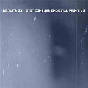 Reality 23 - 21st Century And Still Primitive