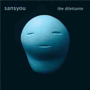 Sansyou - The Dilettante