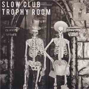 Slow Club  - Trophy Room