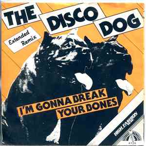 The Disco Dog - I'm Gonna Break Your Bones