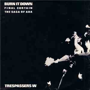 Trespassers W - Burn It Down