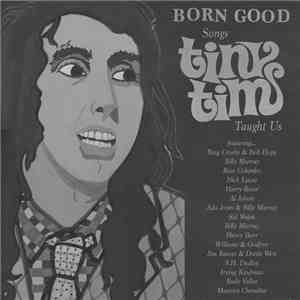 Various - Born Good: Songs Tiny Tim Taught Us (1903-1964)