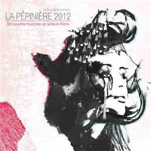Various - La Pépinière 2012 (Découvertes Musicales En Seine-Et-Marne)