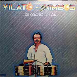 Vilato - Los Kimbos - Aguacero No Me Moja