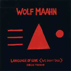 Wolf Maahn - Language Of Love (We Don't Talk)