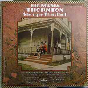 Big Mama Thornton - Stronger Than Dirt