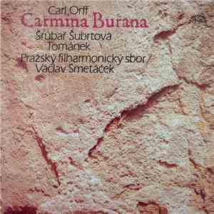 Carl Orff, Šrubař, Šubrtová, Tománek, Pražský Filharmonický Sbor, Smetáček - Carmina Burana