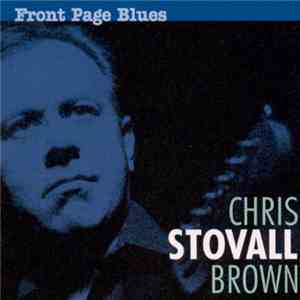 Chris "Stovall" Brown - Front Page Blues