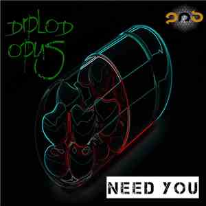Diplod Opus - Need You