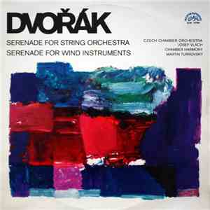 Dvořák - Czech Chamber Orchestra, Josef Vlach, Chamber Harmony, Martin Turnovský - Serenade For String Orchestra / Serenade For Wind Instruments