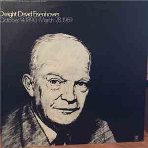 Dwight David Eisenhower - October 14, 1890 - March 28, 1969
