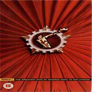 Frankie Goes To Hollywood - Shoot! The Greatest Hits Of Frankie Goes To Hollywood