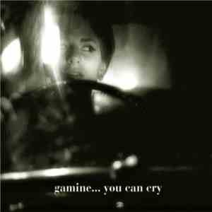Gamine  - You Can Cry (And Other Lullabies)