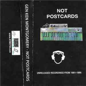Gen Ken Montgomery - Not Postcards: Unreleased Recordings From 1981-1986