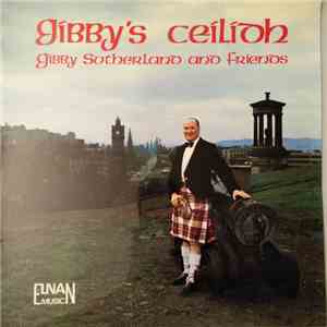 Gibby Sutherland And Friends - Gibby's Ceilidh