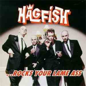 Hagfish - ... Rocks Your Lame Ass