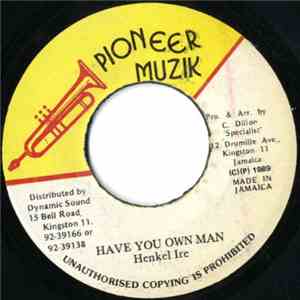 Henkel Ire - Have You Own Man