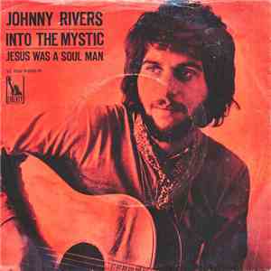Johnny Rivers - Into The Mystic / Jesus Is A Soul Man