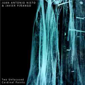 Juan Antonio Nieto & Javier Piñango - Two Unfocused Cardinal Points