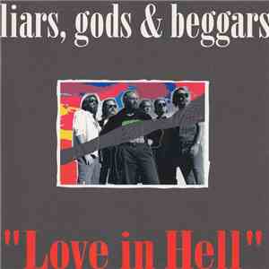 Liars, Gogs & Beggars - Love In Hell