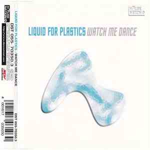 Liquid For Plastics - Watch Me Dance