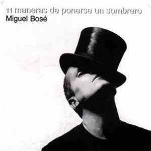Miguel Bosé - 11 Maneras De Ponerse Un Sombrero
