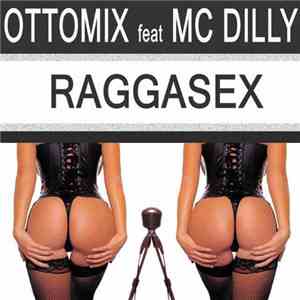 Ottomix Feat. Mc Dilly - Raggasex