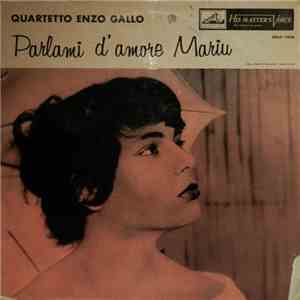 Quartetto Enzo Gallo - Parlami D'Amore Mariu