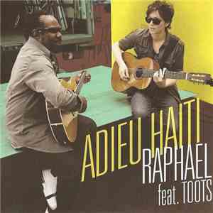 Raphaël  ,Feat. Toots - Adieu Haiti