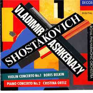 Shostakovich - Boris Belkin, Cristina Ortiz, The Royal Philharmonic Orchestra - Vladimir Ashkenazy - Violin Concerto No.1, Piano Concerto No.2